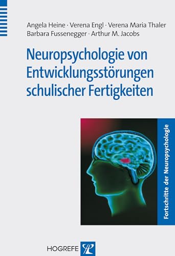 Neuropsychologie von Entwicklungsstörungen schulischer Fertigkeiten (Fortschritte der Neuropsychologie) von Hogrefe Verlag GmbH + Co.